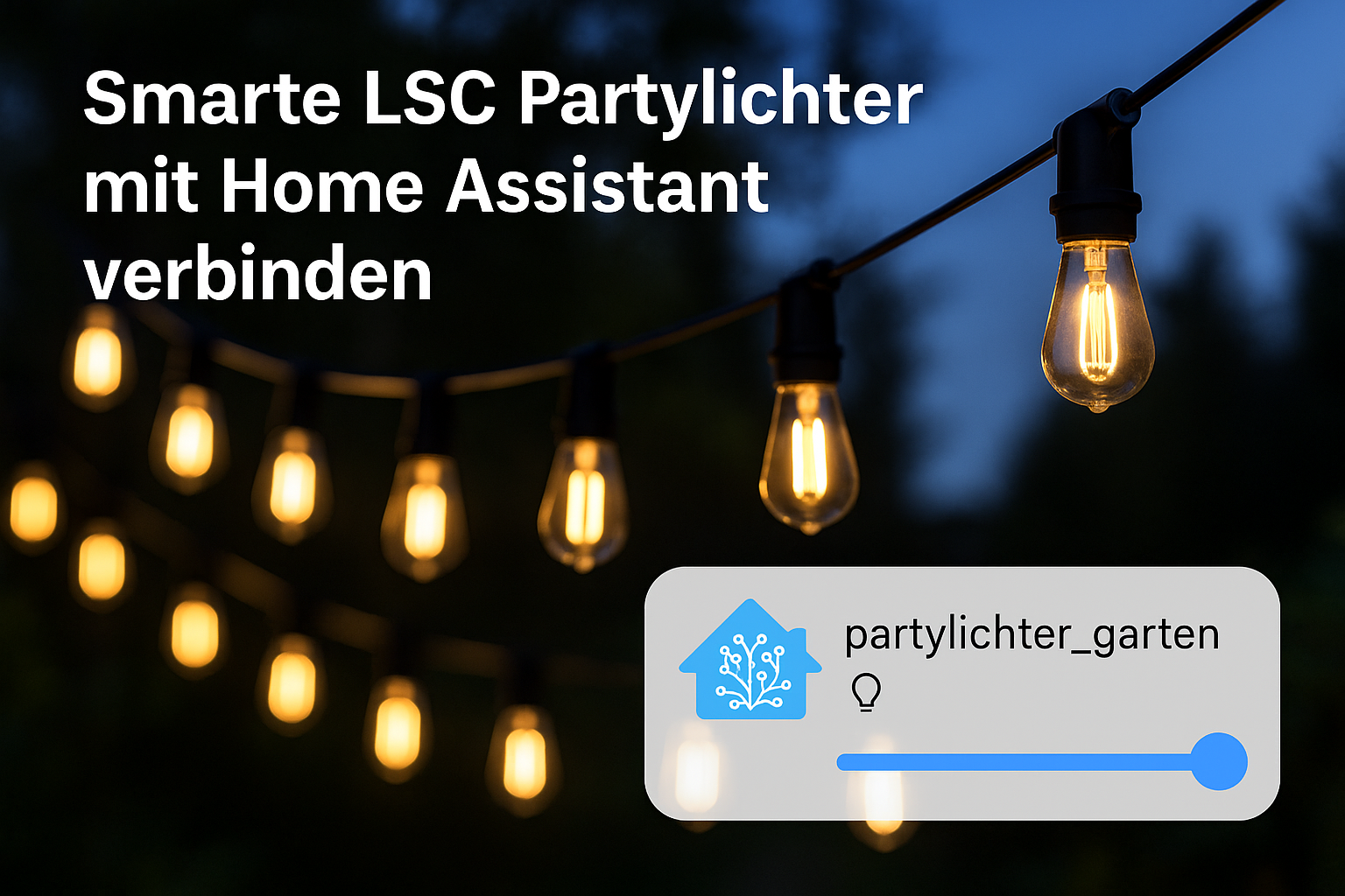 🎉 Smarte Gartenbeleuchtung neu gedacht: LSC Smart Connect Partylichter + Home Assistant Integration